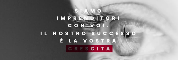 Il nostro successo è la vostra crescita